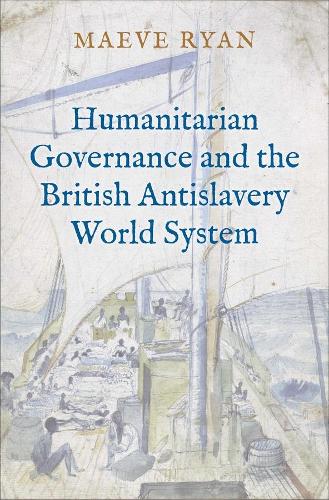 Бумажная книга «Humanitarian Governance and the British Antislavery World System», автор Мейв Райан - фото №1