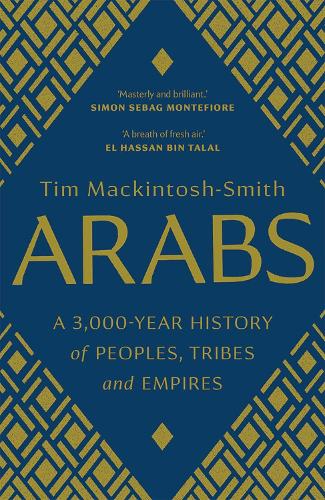 Бумажная книга «Arabs: A 3,000-Year History of Peoples, Tribes and Empires», автор Тим Макинтош-Смит - фото №1