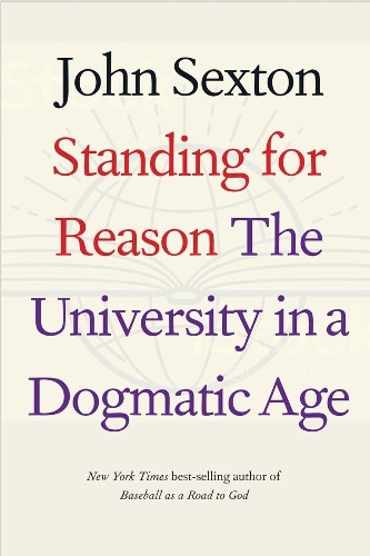 Бумажная книга «Standing for Reason: The University in a Dogmatic Age», автор Джон Секстон - фото №1