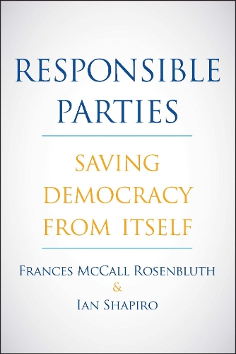 Паперова книга «Responsible Parties: Saving Democracy from Itself», авторів Френсіс МакКолл Розенблют, Ієн Шапіро - фото №1