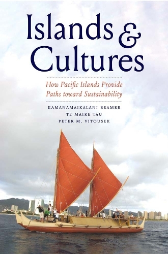 Бумажная книга «Islands and Cultures: How Pacific Islands Provide Paths toward Sustainability», авторов Каманамайкалани Бимер, Питер М. Витусек, Те Мейр Тау - фото №1