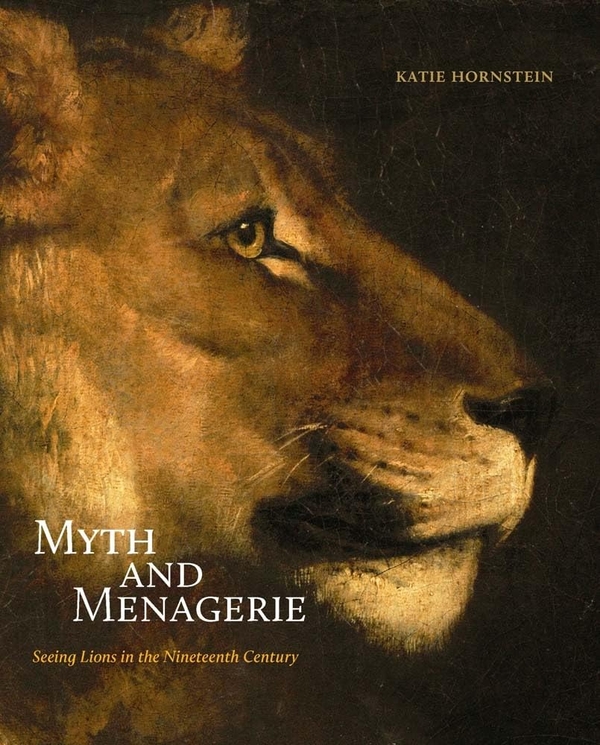 Бумажная книга «Myth and Menagerie. Seeing Lions in the Nineteenth Century», автор Кэти Хорнштейн - фото №1