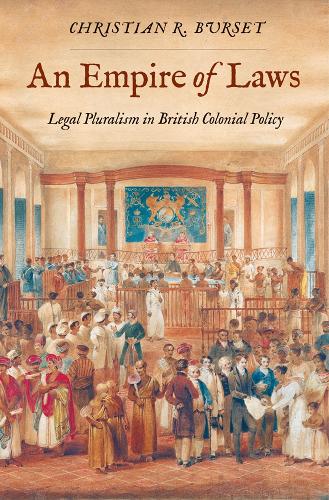 Паперова книга «An Empire of Laws: Legal Pluralism in British Colonial Policy», автор Крістіан Р. Берсет - фото №1