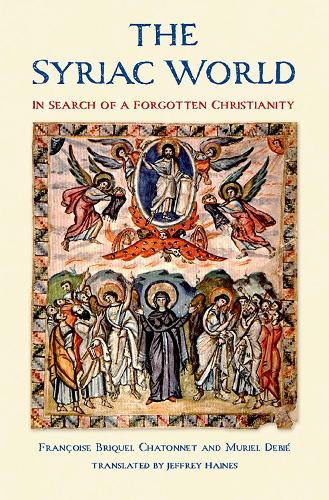 Бумажная книга «The Syriac World: In Search of a Forgotten Christianity», авторов Франсуаза Брикель Шатонне, Мюриэл Деби - фото №1