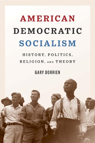 Бумажная книга «American Democratic Socialism: History, Politics, Religion, and Theory», автор Гэри Дорриен - фото №1