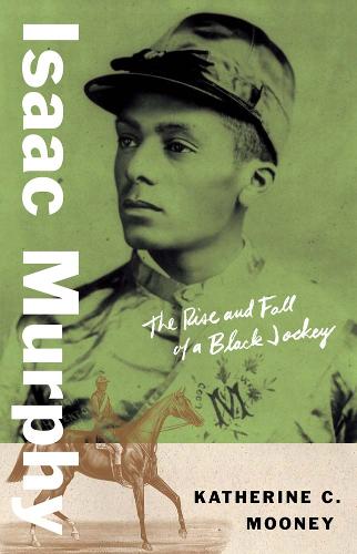 Бумажная книга «Isaac Murphy: The Rise and Fall of a Black Jockey», автор Кэтрин К. Муни - фото №1