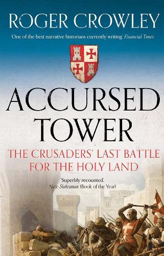 Паперова книга «Accursed Tower: The Crusaders' Last Battle for the Holy Land», автор Роджер Кроулі - фото №1