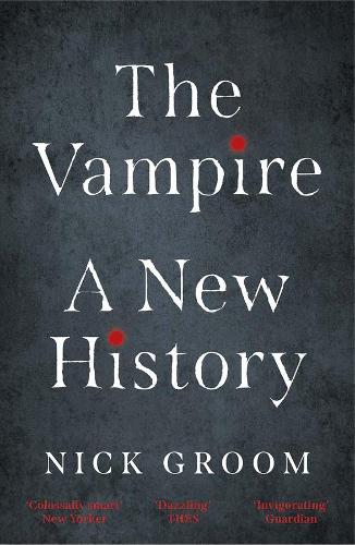 Паперова книга «The Vampire: A New History», автор Нік Грум - фото №1