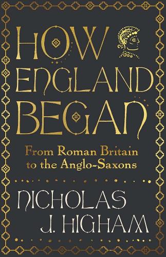 Паперова книга «How England Began: From Roman Britain to the Anglo-Saxons», автор Ніколас Дж. Хайгам - фото №1