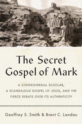 Бумажная книга «The Secret Gospel of Mark: A Controversial Scholar, a Scandalous Gospel of Jesus, and the Fierce Debate over Its Authenticity», автор Брент К. Ландау - фото №1