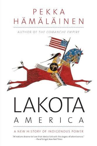 Паперова книга «Lakota America: A New History of Indigenous Power», автор Пекка Хямяляйнен - фото №1