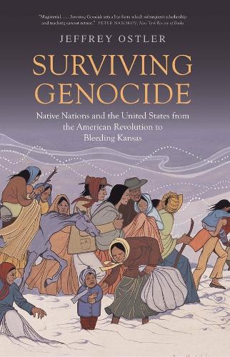 Бумажная книга «Surviving Genocide: Native Nations and the United States from the American Revolution to Bleeding Kansas», автор Джеффри Остлер - фото №1