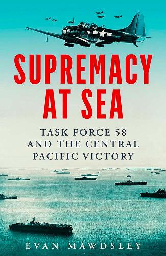 Бумажная книга «Supremacy at Sea: Task Force 58 and the Central Pacific Victory», автор Эван Моудсли - фото №1