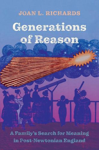 Бумажная книга «Generations of Reason: A Family’s Search for Meaning in Post-Newtonian England», автор Джоан Л. Ричардс - фото №1