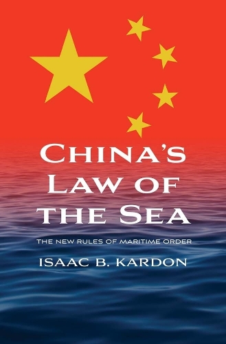 Бумажная книга «China’s Law of the Sea: The New Rules of Maritime Order», автор Исаак Б. Кардон - фото №1