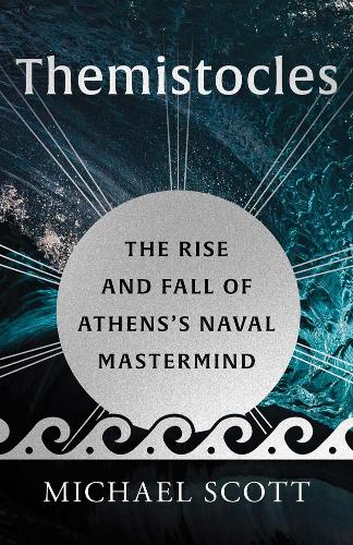 Бумажная книга «Themistocles: The Rise and Fall of Athens’s Naval Mastermind», автор Майкл Скотт - фото №1