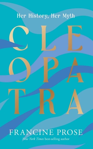 Паперова книга «Cleopatra: Her History, Her Myth», автор Франсін Проуз - фото №1
