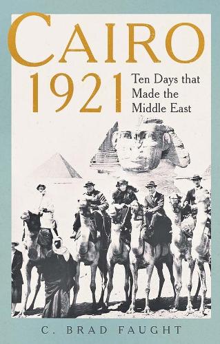 Паперова книга «Cairo 1921: Ten Days that Made the Middle East», автор К. Бред Фоут - фото №1