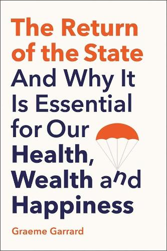 Бумажная книга «The Return of the State: And Why it is Essential for our Health, Wealth and Happiness», автор Грэм Гаррард - фото №1