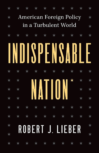 Паперова книга «Indispensable Nation: American Foreign Policy in a Turbulent World», автор Роберт Дж. Лібер - фото №1
