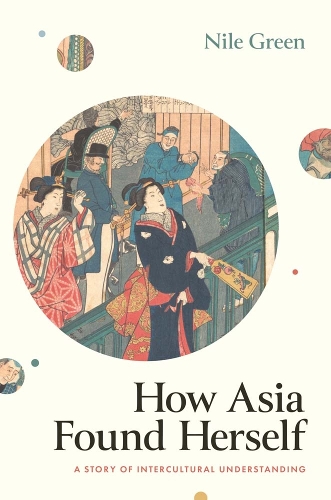 Паперова книга «How Asia Found Herself: A Story of Intercultural Understanding», автор Ніл Грін - фото №1
