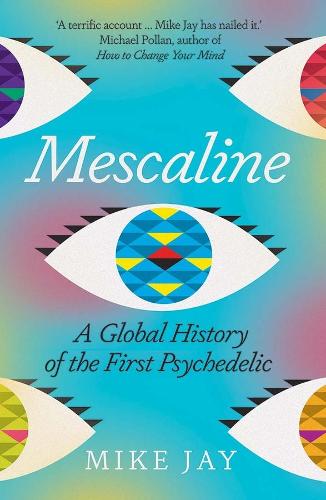 Бумажная книга «Mescaline: A Global History of the First Psychedelic», автор Майк Джей - фото №1