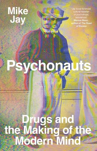 Бумажная книга «Psychonauts: Drugs and the Making of the Modern Mind», автор Майк Джей - фото №1