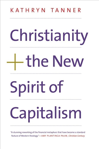 Паперова книга «Christianity and the New Spirit of Capitalism», автор Кетрін Таннер - фото №1