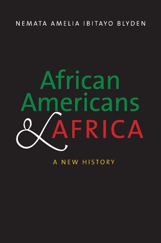 Бумажная книга «African Americans and Africa: A New History», автор Немата Амелия Ибитайо Блайден - фото №1