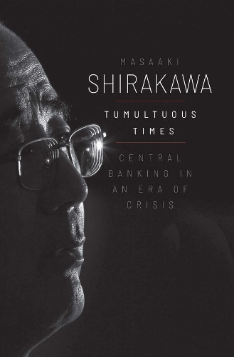 Бумажная книга «Tumultuous Times: Central Banking in an Era of Crisis», автор Масааки Ширакава - фото №1