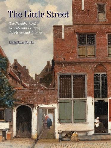 Бумажная книга «The Little Street: The Neighborhood in Seventeenth-Century Dutch Art and Culture», автор Линда Стоун-Ферье - фото №1