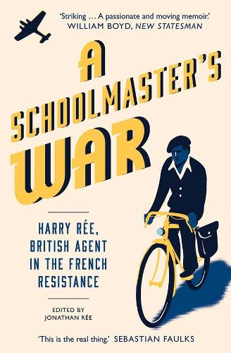 Бумажная книга «A Schoolmaster's War: Harry Ree, British Agent in the French Resistance», автор Джонатан Ри - фото №1