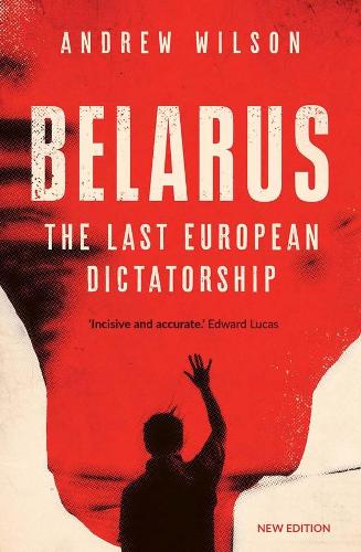 Бумажная книга «Belarus: The Last European Dictatorship», автор Эндрю Уилсон - фото №1