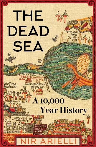 Бумажная книга «The Dead Sea: A 10,000 Year History», автор Нир Ариели - фото №1
