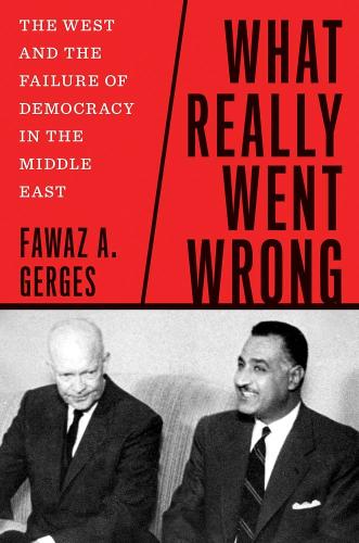 Бумажная книга «What Really Went Wrong: The West and the Failure of Democracy in the Middle East», автор Фаваз А. Гергес - фото №1