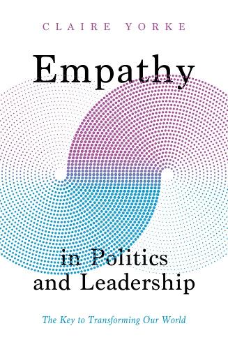 Бумажная книга «Empathy in Politics and Leadership: The Key to Transforming Our World», автор Клэр Йорк - фото №1