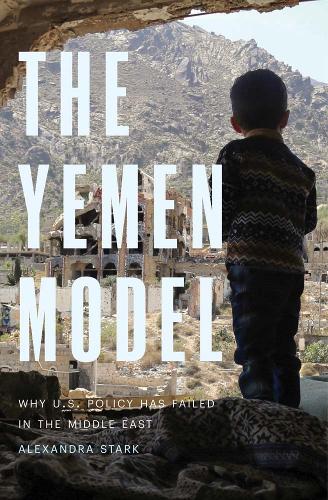 Бумажная книга «The Yemen Model: Why U.S. Policy Has Failed in the Middle East» - фото №1