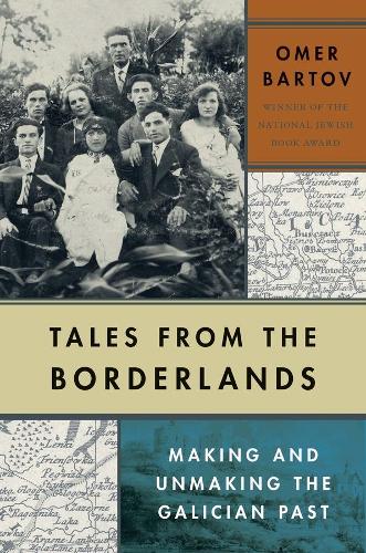 Паперова книга «Tales from the Borderlands: Making and Unmaking the Galician Past», автор Омер Бартов - фото №1