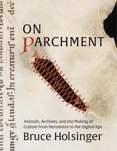 [object Object] «On Parchment: Animals, Archives, and the Making of Culture from Herodotus to the Digital Age», автор Брюс Голсінгер - фото №1