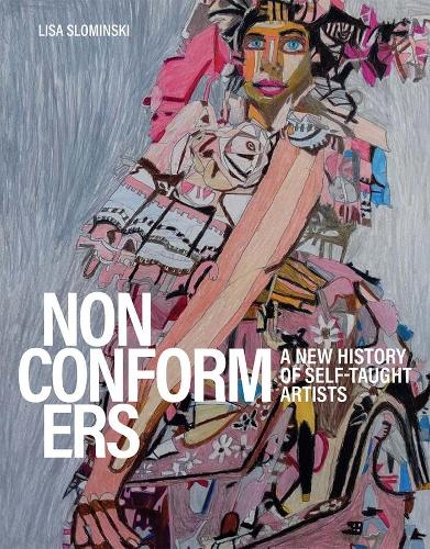 Бумажная книга «Nonconformers: A New History of Self-Taught Artists», автор Лиза Сломински - фото №1