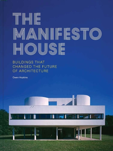 Паперова книга «The Manifesto House: Buildings that Changed the Future of Architecture», автор Оуен Хопкінс - фото №1