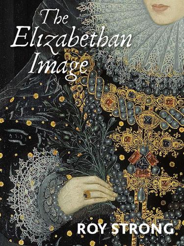 Бумажная книга «The Elizabethan Image: An Introduction to English Portraiture, 1558–1603», автор Рой Стронг - фото №1