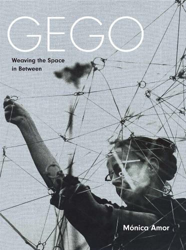 Бумажная книга «Gego: Weaving the Space in Between», автор Моника Амор - фото №1