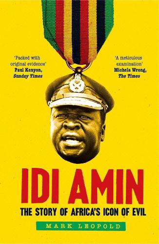Бумажная книга «Idi Amin: The Story of Africa's Icon of Evil», автор Марк Леопольд - фото №1