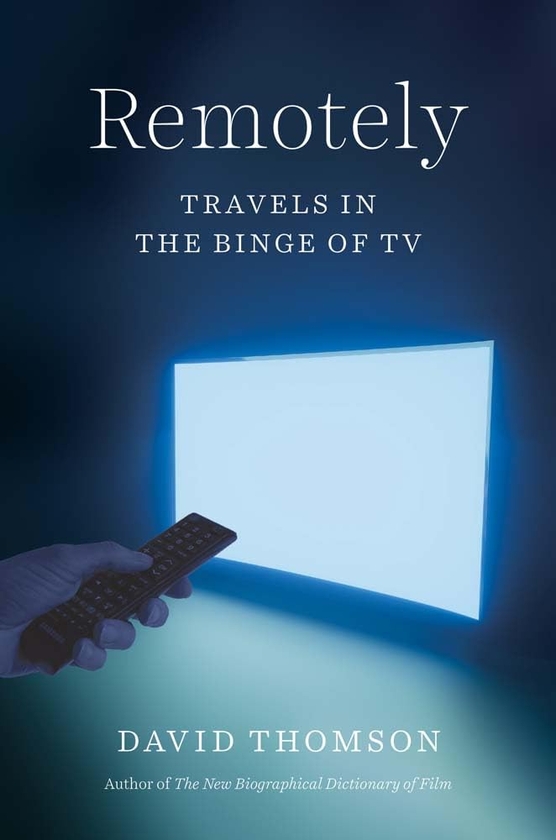 Бумажная книга «Remotely. Travels in the Binge of TV», автор Дэвид Томсон - фото №1