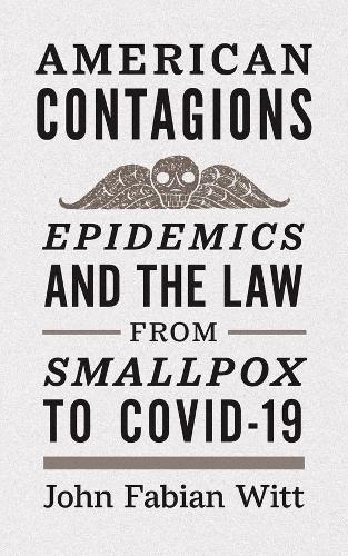 Бумажная книга «American Contagions: Epidemics and the Law from Smallpox to COVID-19», автор Джон Фабиан Витт - фото №1