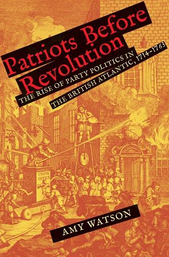 Бумажная книга «Patriots Before Revolution: The Rise of Party Politics in the British Atlantic, 1714-1763», автор Эми Уотсон - фото №1