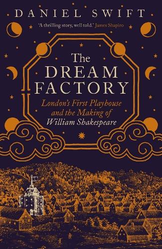 Бумажная книга «The Dream Factory: London's First Playhouse and the Making of William Shakespeare», автор Дэниел Свифт - фото №1