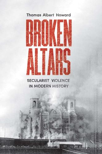 Бумажная книга «Broken Altars: Secularist Violence in Modern History», автор Томас Альберт Говард - фото №1