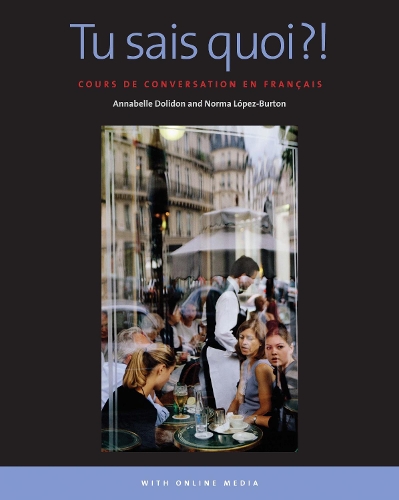 Бумажная книга «Tu sais quoi?!: Cours de conversation en français: With Online Media», авторов Аннабель Долидон, Норма Лопес-Бертон - фото №1